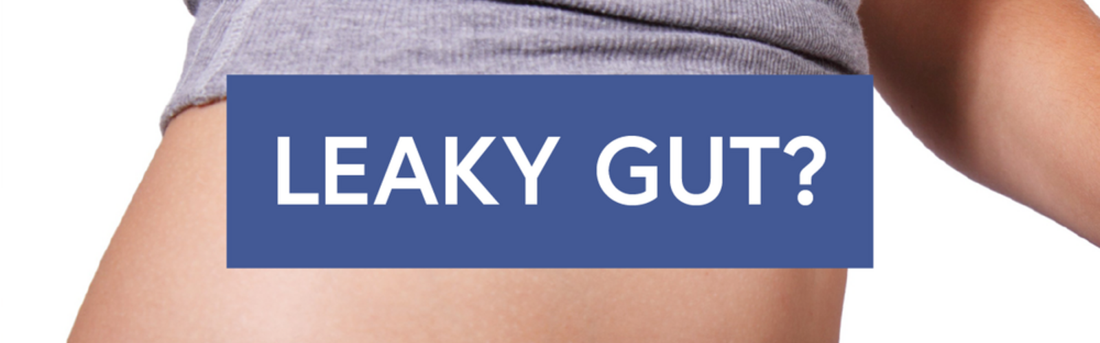 Do you have a Leaky Gut?