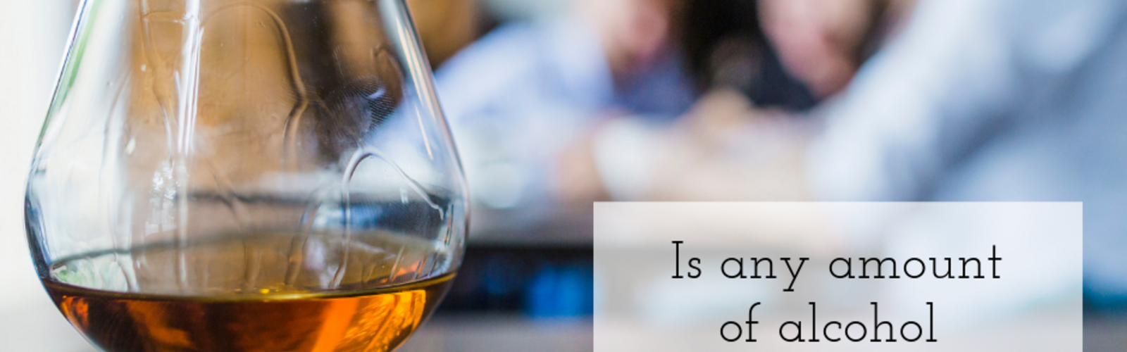 Alcohol: Is Any Amount Safe? 